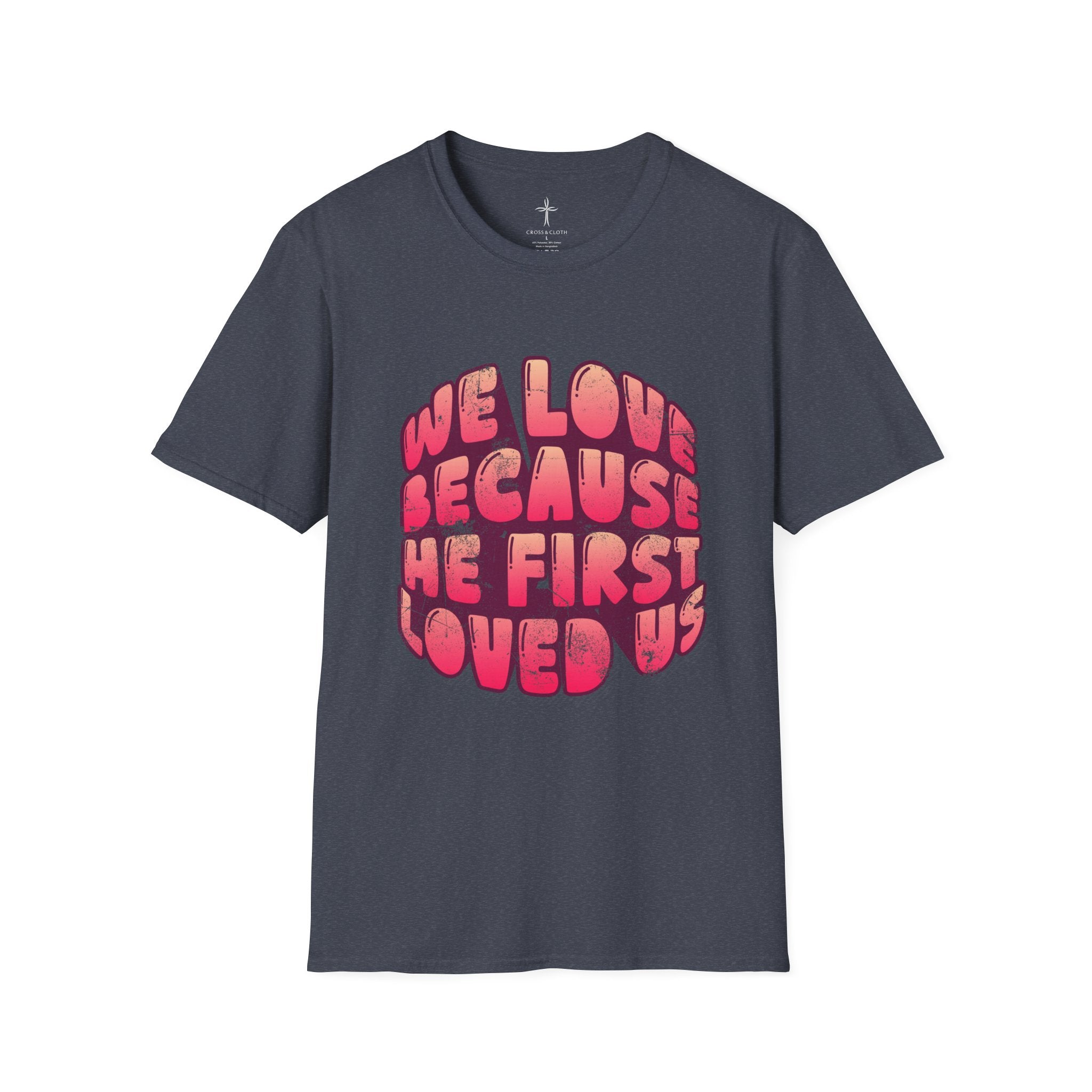 He First Loved Us Tee