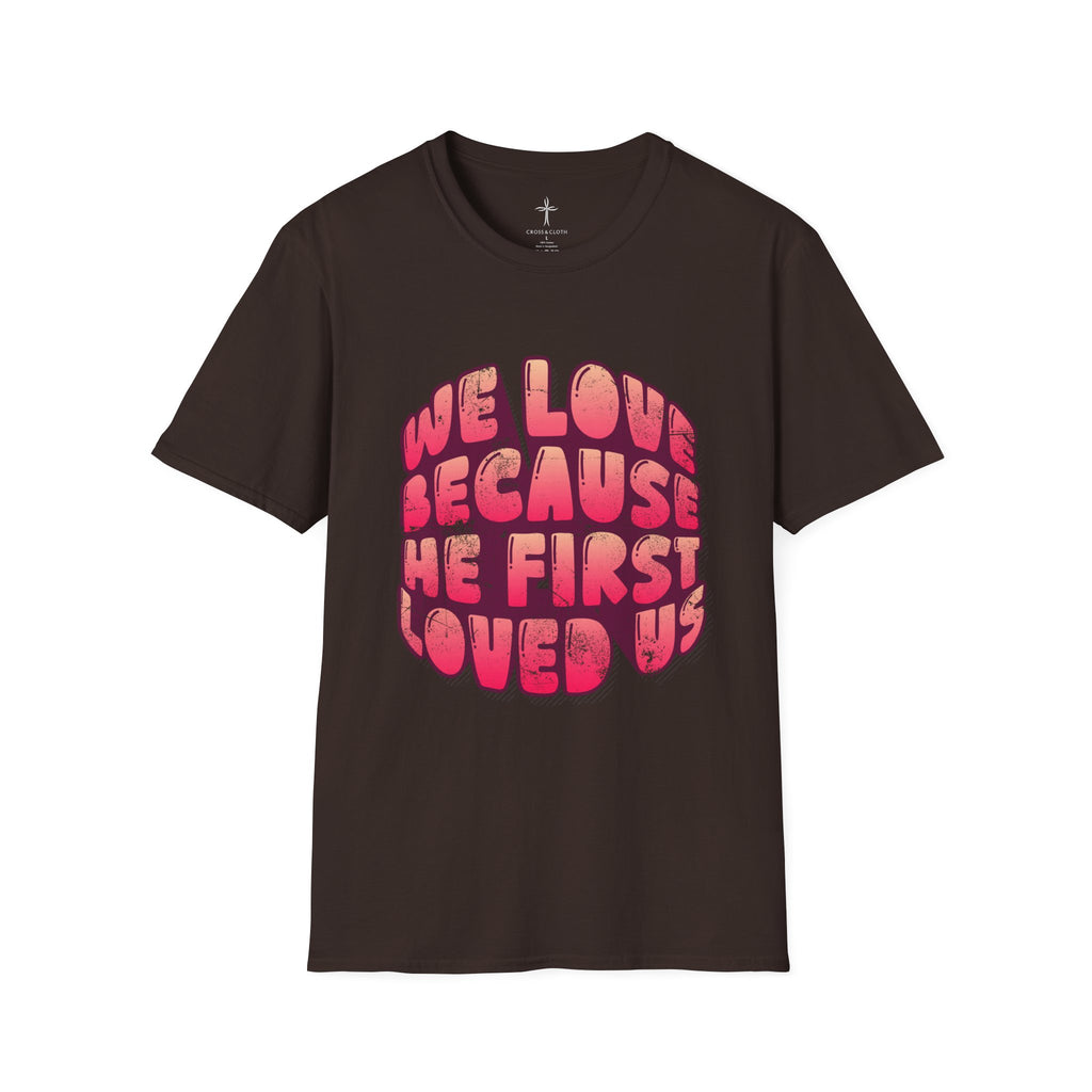 He First Loved Us Tee