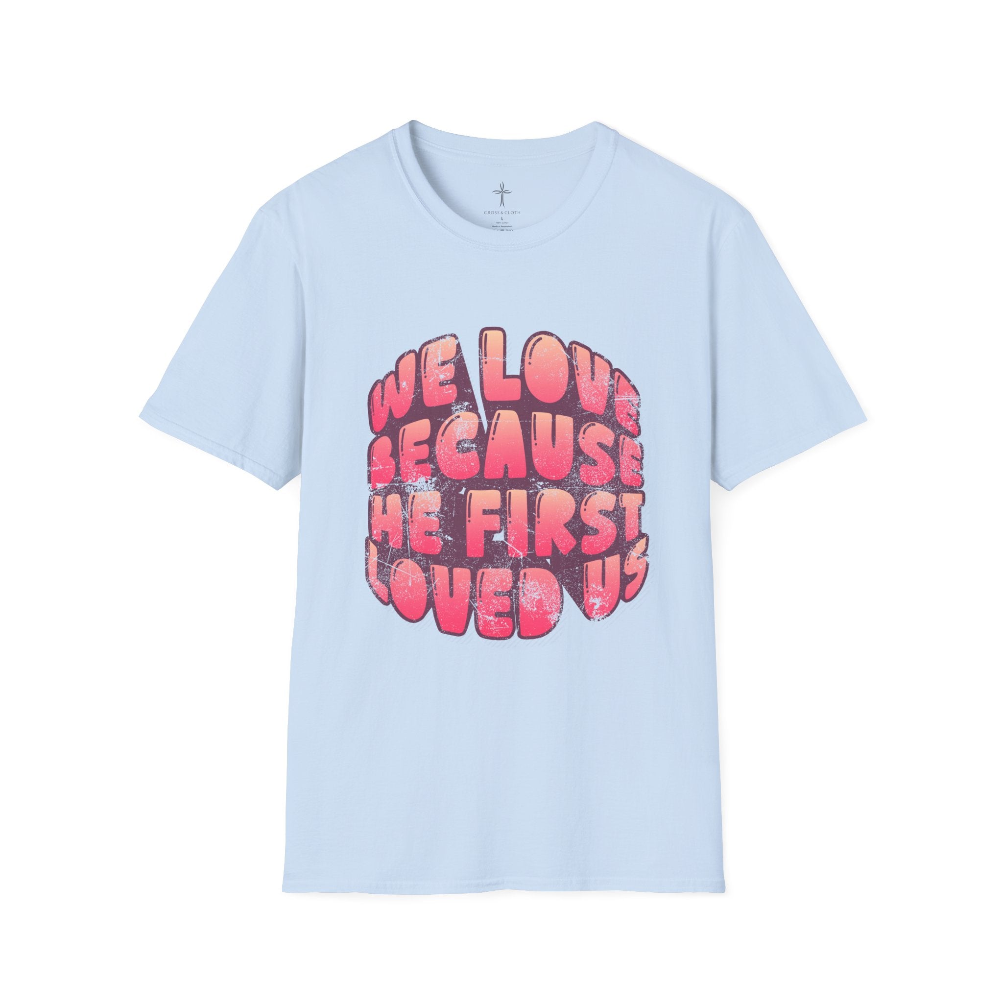 He First Loved Us Tee