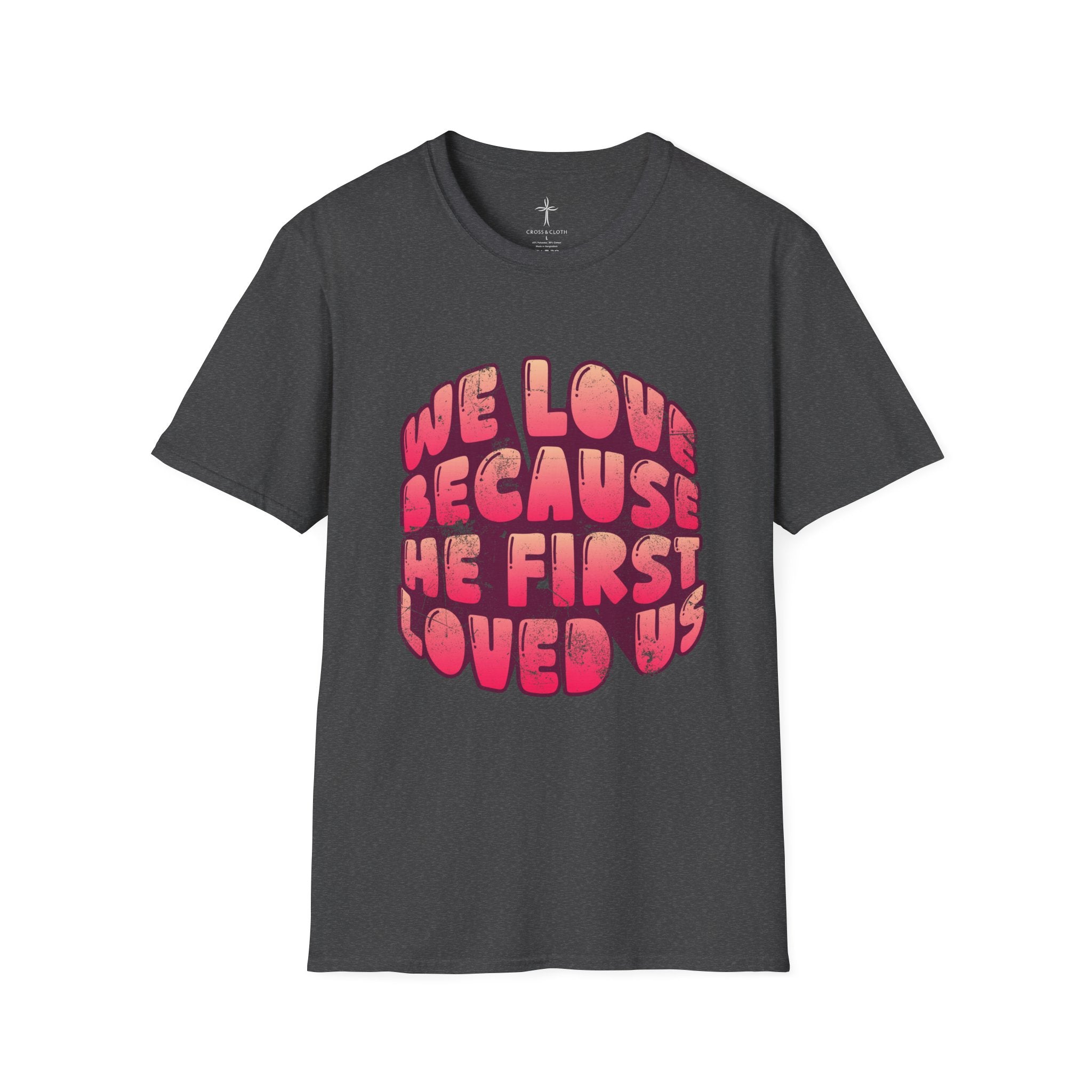 He First Loved Us Tee