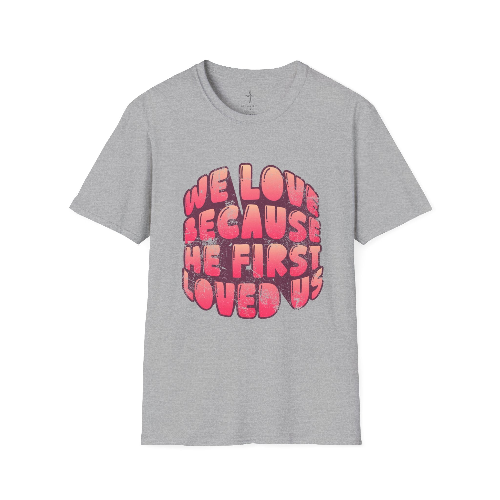 He First Loved Us Tee